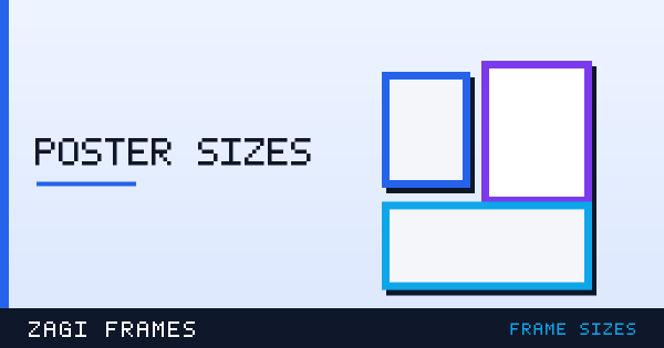 Illustration for Poster frame sizes and what they fit — frame sizes guide on Zagi Frames